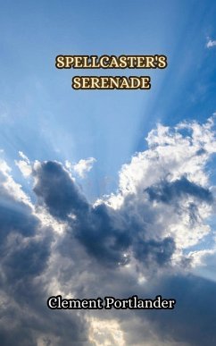 Spellcaster's Serenade - Portlander, Clement