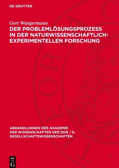 Der Problemlösungsprozeß in der naturwissenschaftlich-experimentellen Forschung - Wangermann, Gert