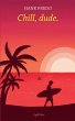 Chill, Dude. - Bild 1