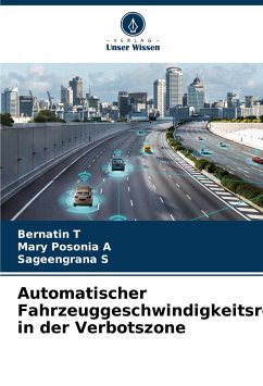 Automatischer Fahrzeuggeschwindigkeitsregler in der Verbotszone - T, Bernatin;A, Mary Posonia;S, Sageengrana