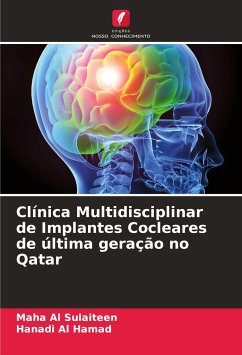 Clínica Multidisciplinar de Implantes Cocleares de última geração no Qatar - Al Sulaiteen, Maha;Al Hamad, Hanadi