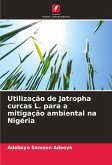 Utilização de Jatropha curcas L. para a mitigação ambiental na Nigéria