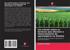 Um estudo sobre os factores que afectam o financiamento do agronegócio na Zâmbia - Chanda, Richard