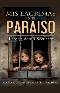 Mis lagrimas en el paraiso - Ramirez, Maria Guadalupe Castro