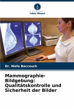 Mammographie-Bildgebung: Qualitätskontrolle und Sicherheit der Bilder - Baccouch, Dr. Wafa