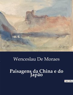 Paisagens da China e do Japão - De Moraes, Wenceslau