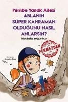 Ablanin Süper Kahraman Oldugunu Nasil Anlarsin - Pembe Yanak Ailesi - Yogurtcu, Mustafa