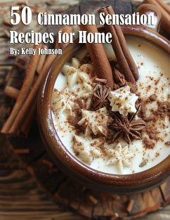 50 Cinnamon Sensation Recipes for Home - Johnson, Kelly