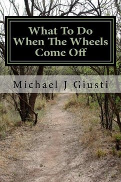 What to Do When the Wheels Come Off - Giusti, Michael J