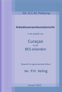 Arbeidsovereenkomstenrecht in de praktijk van Curaçao en de BES-eilanden -versie 2024 - Veling, P. H.