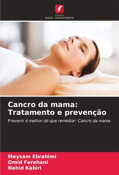 Cancro da mama: Tratamento e prevenção - Ebrahimi, Meysam;Farahani, Omid;Kabiri, Nahid