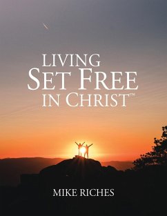Living Set Free in Christ - Riches, Mike