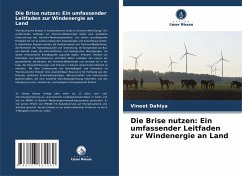 Die Brise nutzen: Ein umfassender Leitfaden zur Windenergie an Land - Dahiya, Vineet