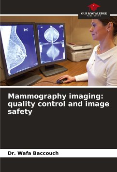 Mammography imaging: quality control and image safety - Baccouch, Dr. Wafa
