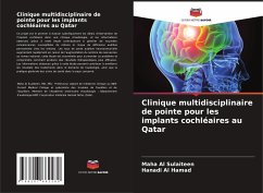 Clinique multidisciplinaire de pointe pour les implants cochléaires au Qatar - Al Sulaiteen, Maha;Al Hamad, Hanadi