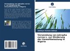 Verwendung von Jatropha curcas L. zur Minderung der Umweltbelastung in Nigeria