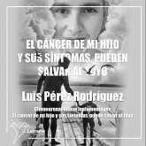 El cáncer de mi hijo y sus síntomas, pueden salvar al tuyo (MP3-Download)
