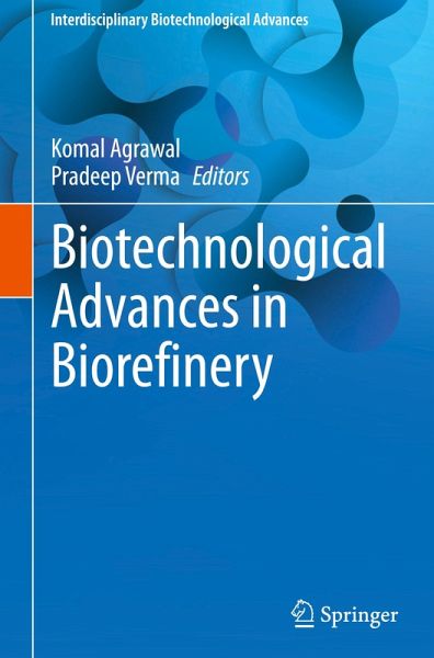 Biotechnological Advances in Biorefinery Biotechnological Advances in Biorefinery