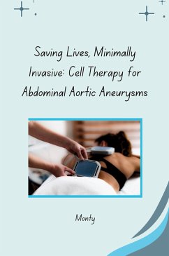 Saving Lives, Minimally Invasive: Cell Therapy for Abdominal Aortic Aneurysms - Monty