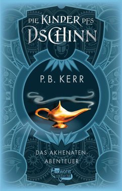 Die Kinder des Dschinn: Das Akhenaten-Abenteuer - Kerr, P. B.