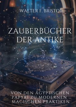 Zauberbücher der Antike - Bristol, Walter F.