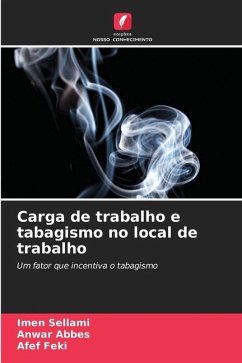 Carga de trabalho e tabagismo no local de trabalho - SELLAMI, Imen;Abbes, Anwar;Feki, Afef