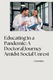 Educating in a Pandemic: A Doctoral Journey Amidst Social Unrest