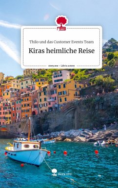 Kiras heimliche Reise. Life is a Story - story.one - und das Customer Events Team, Thilo