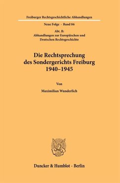 Die Rechtsprechung des Sondergerichts Freiburg 1940-1945 - Wunderlich, Maximilian