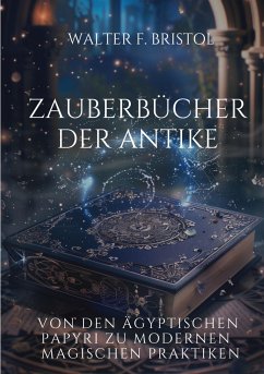 Zauberbücher der Antike - Bristol, Walter F.