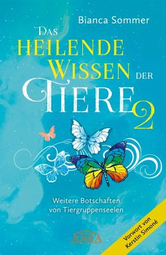 DAS HEILENDE WISSEN DER TIERE Band 2: Weitere Botschaften von Tiergruppenseelen - Sommer, Bianca