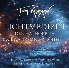 LICHTMEDIZIN DER HATHOREN - GEWAHRSEIN ERHÖHEN: Heilung durch Energieströme deiner positiven Zukunft