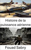 Histoire de la puissance aérienne (eBook, ePUB)