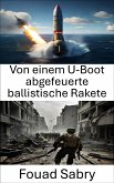 Von einem U-Boot abgefeuerte ballistische Rakete (eBook, ePUB)