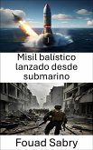 Misil balístico lanzado desde submarino (eBook, ePUB)