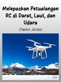 Melepaskan Petualangan RC Di Darat, Laut, Dan Udara (eBook, ePUB)