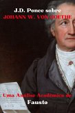 J.D. Ponce sobre Johann W. von Goethe: Uma Análise Acadêmica de Fausto (eBook, ePUB)