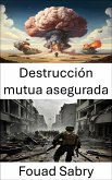 Destrucción mutua asegurada (eBook, ePUB)