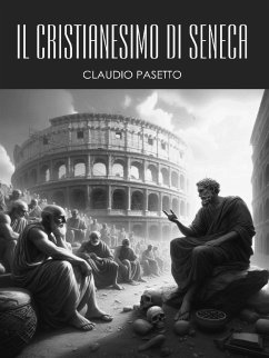 Il Cristianesimo di Seneca (eBook, ePUB) - Pasetto, Claudio