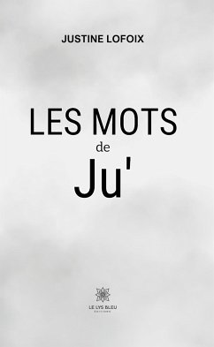 Les mots de Ju’ (eBook, ePUB) - Lofoix, Justine