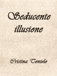 Seducente illusione (eBook, ePUB) - Toniolo, Cristina