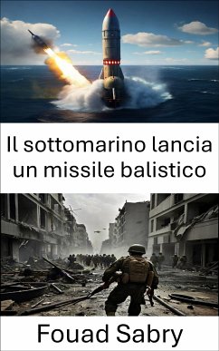 Il sottomarino lancia un missile balistico (eBook, ePUB) - Sabry, Fouad