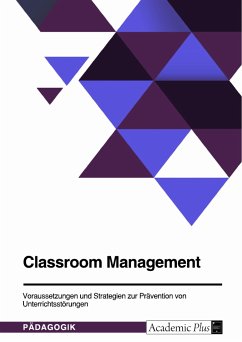 Classroom Management. Voraussetzungen und Strategien zur Prävention von Unterrichtsstörungen (eBook, PDF)