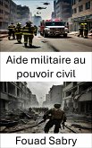 Aide militaire au pouvoir civil (eBook, ePUB)