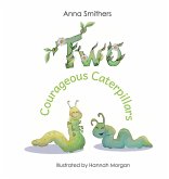 Two Courageous Caterpillars Two Courageous Caterpillars