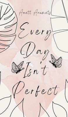 Every Day Isn't Perfect - Arumets, Anett