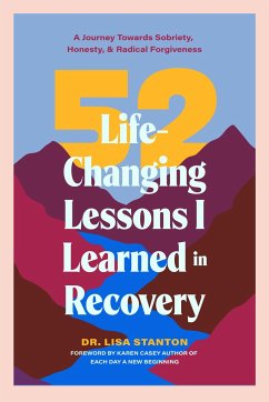 52 Life-Changing Lessons I Learned in Recovery - Stanton, Lisa