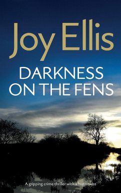 DARKNESS ON THE FENS a gripping crime thriller with a huge twist - Ellis, Joy