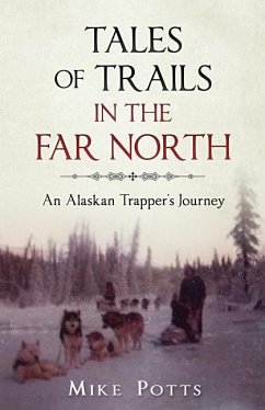 Tales of Trails in the Far North - Potts, Mike