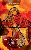 The 21 Emotions of a Willowing Girl The 21 Emotions of a Willowing Girl